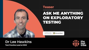 AMA on Exploratory Testing by Dr Lee Hawkins | Teaser out now!