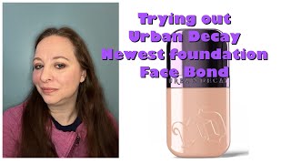 Trying Out the new Urban Decay Foundation Face Bond!!