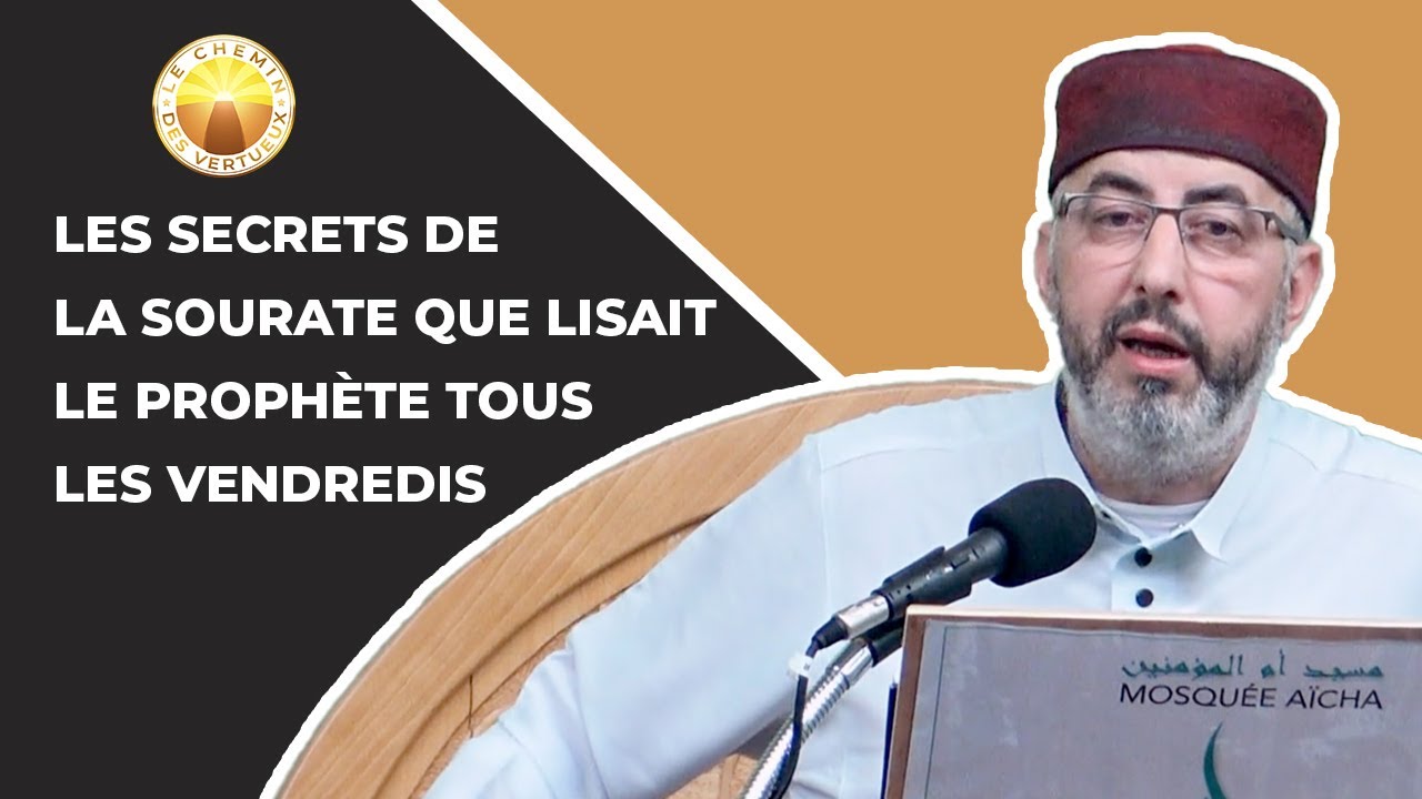 Les secrets de la Sourate que lisait le Prophte tous les Vendredis