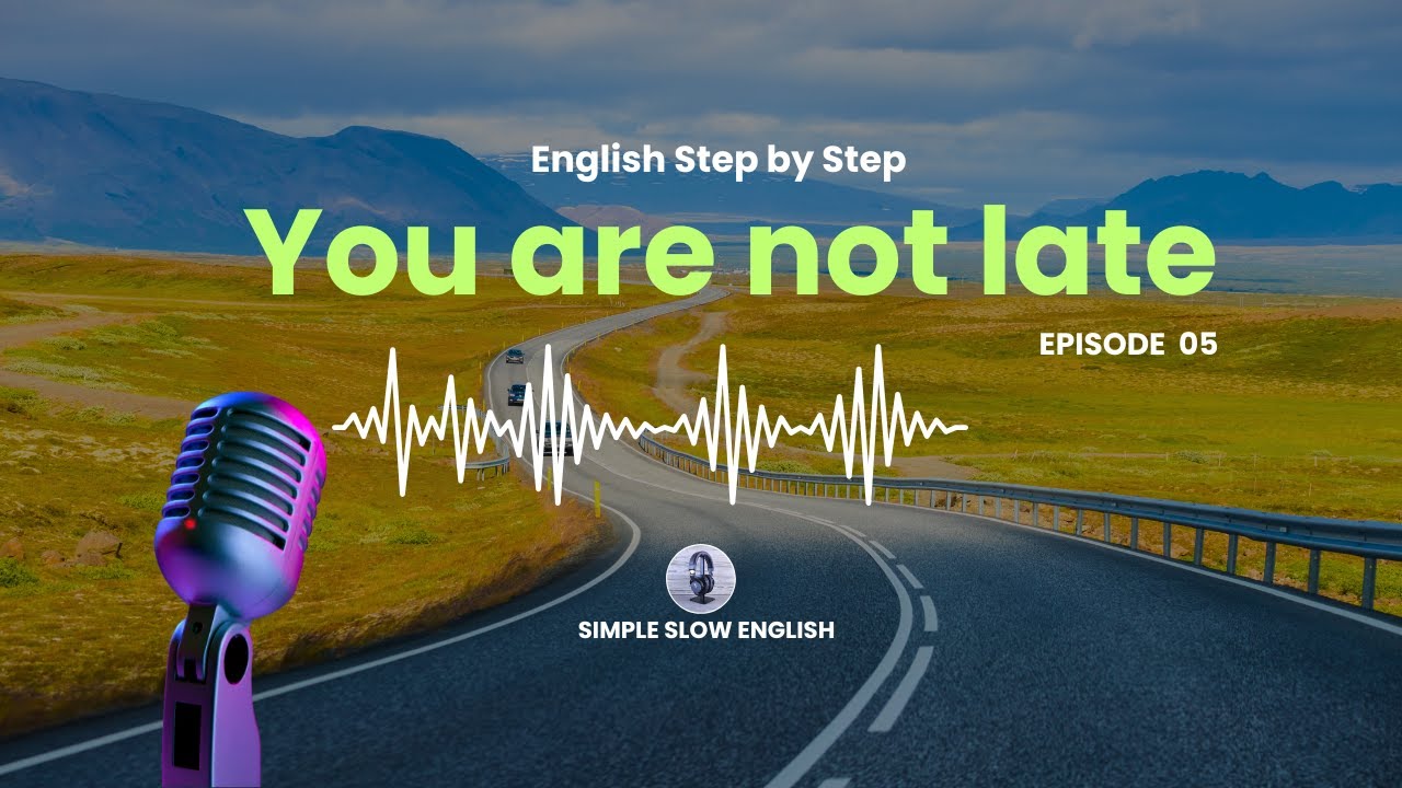 You Are Not Late | Simple Slow English for beginners