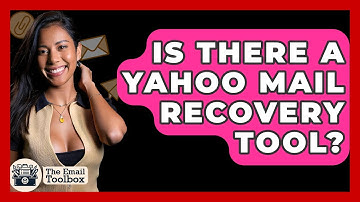 Is There A Yahoo Mail Recovery Tool? - TheEmailToolbox.com