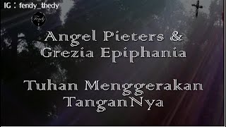 Angel Pieters & Grezia Epiphania - Tuhan Menggerakkan TanganNya