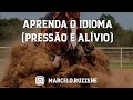 Aprenda o Idioma (Pressão e Alívio) - Parte dois (dia 2)