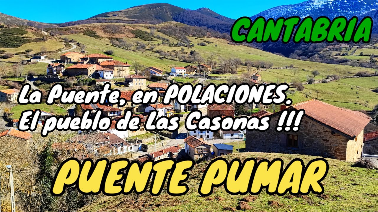 PUENTE PUMAR. La en POLACIONES. Recorremos el pueblo de las Casonas!!!. CANTABRIA. - YouTube