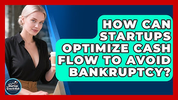 How Can Startups Optimize Cash Flow To Avoid Bankruptcy? - The Startup Growth Hub