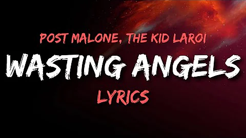 Wasting Angels - Post Malone (ft. The Kid Laroi) | LYRICS