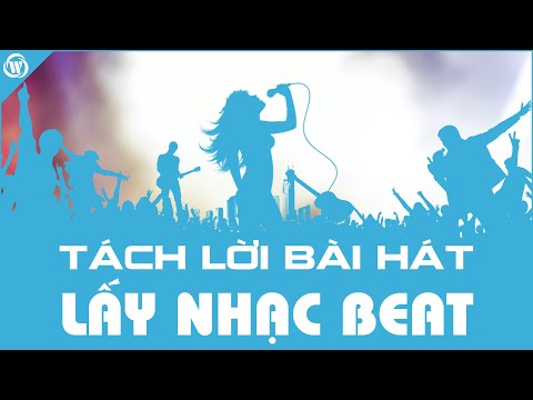 Tách Lời Bài Hát Siêu Sạch Để Lấy Nhạc Beat Không Lời Mới Nhất "Ai Cũng Làm Được" | WTECH 360