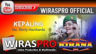 KIRANA 2000° - Kepaling (Sherly Marshanda) | wiraspro | Koplo Lampung