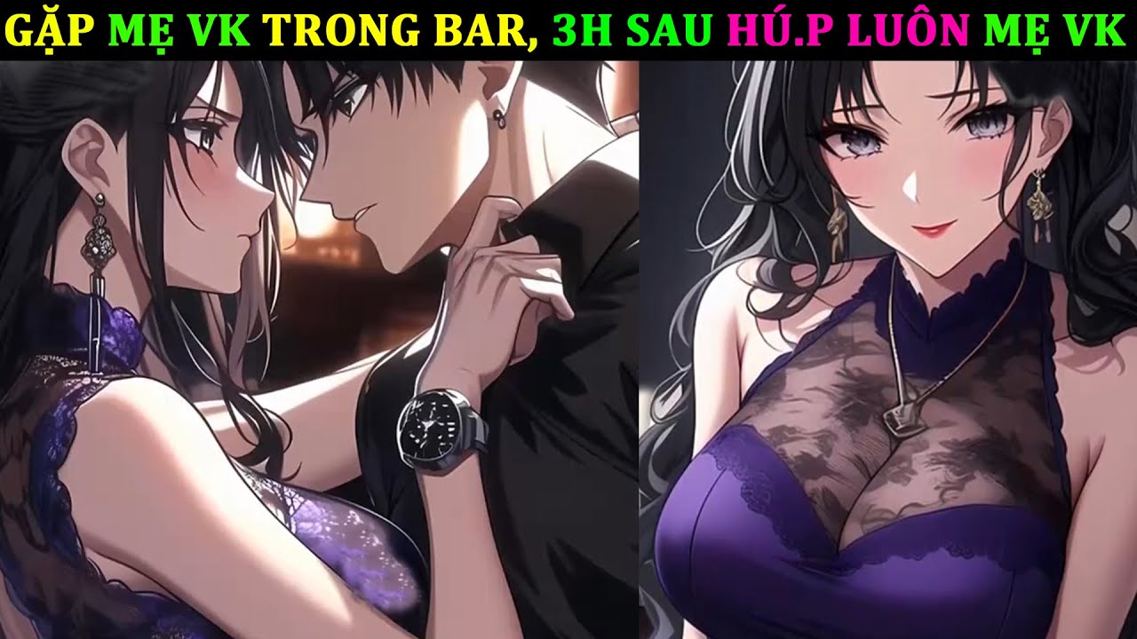 GẶP MẸ VK TRONG QUÁN 3, 3H SAU HÚ.P LUÔN MẸ VK