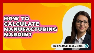 How To Calculate Manufacturing Margin? - BusinessGuide360.com