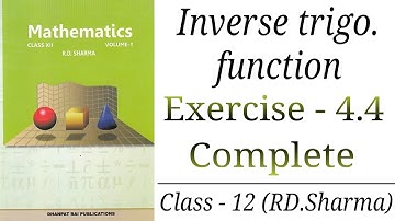 Inverse trigo. function , exercise - 4.4 , Complete , `Class - 12