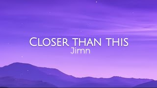 jimin CLOSER THAN THIS (english version) lyrics