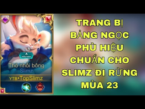 Video Top Slimz | Build Đồ Bảng Ngọc Phù Hiệu Chuẩn Cho... - youtube