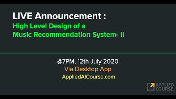 Announcement for LIVE on 12th July: [ Part-II of High-Level design of a Music Recommendation System]