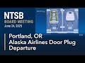 NTSB Board Meeting - Alaska Airline Flight 1282 Door Plug Departure