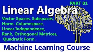 #07 Linear Algebra: Vector Spaces, Subspaces, Orthogonal Matrices, Quadratic Form