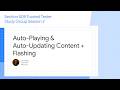 Trusted Tester GDG Study Group 2: Auto Playing and Auto Updating Content + Flashing Content