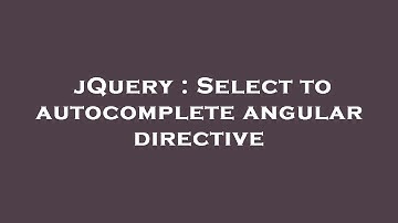 jQuery : Select to autocomplete angular directive