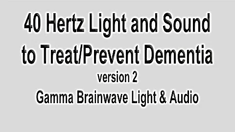 40Hz Light and Sound (Peak 10kHz) Gamma Brainwave Used in MIT Research to Prevent Dementia