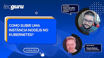 Como instalar uma instância NodeJS no Kubernetes! | Tecguru