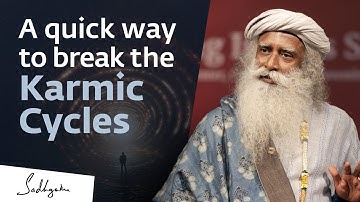 A Quick Way to Break Karmic Cycles | Sadhguru