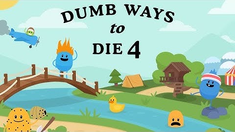 Dumb Ways To Die 4