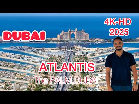 Amazing Place For Visit || Dubai Palm Jumeirah Island || 4K-HD-2025 || Atlantis hotel..