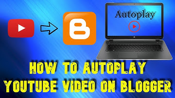 How to Autoplay YouTube video on Blogger or Website.