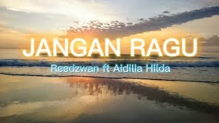 Reedzwann ft Aidilia Hilda-Jangan Ragu (Lirik)