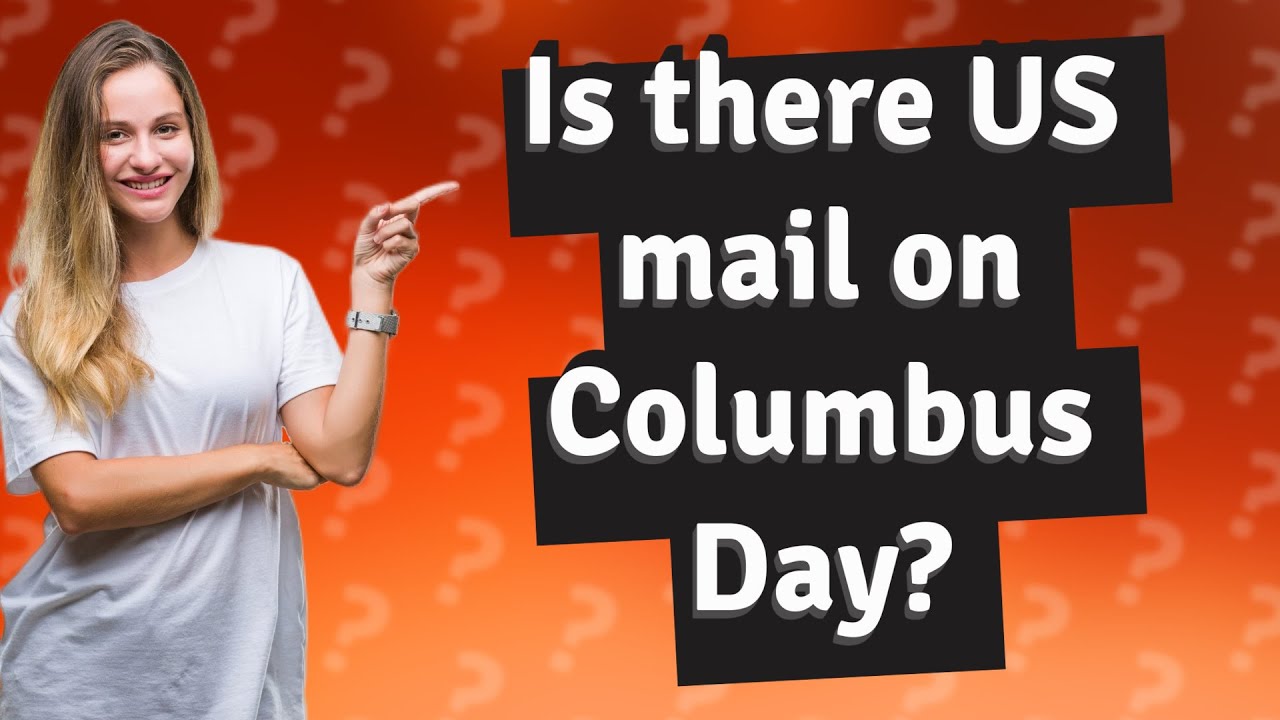 Is there US mail on Columbus Day? YouTube