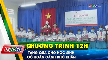 Tặng quà cho học sinh có hoàn cảnh khó khăn | Cần Thơ TV
