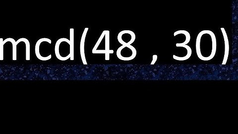 mcd 48 y 30 , maximo comun divisor , mcd(48 , 30) como se halla , ejemplos