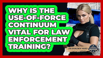 Why Is The Use-of-force Continuum Vital For Law Enforcement Training? - Law Enforcement Insider