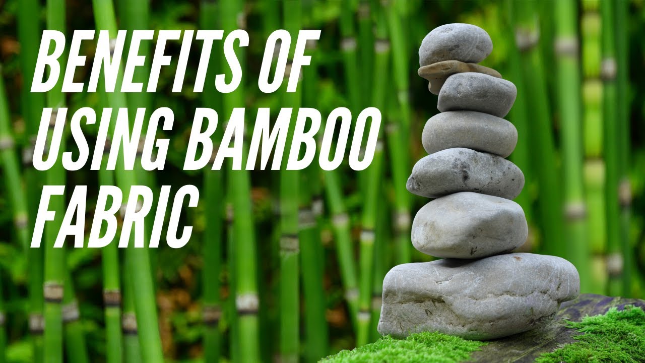 Benefits Of Using Bamboo Fabric