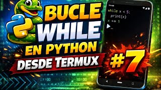 Bucle While en 3 minutos o menos | PYTHON desde TERMUX #7 