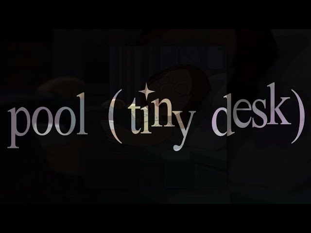 pool (tiny desk) - samia (slowed + reverb)
