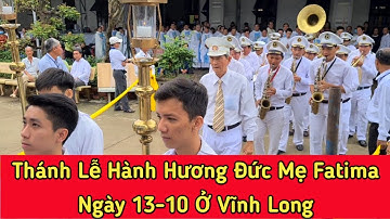 Thánh lễ hành hương Đức Mẹ Fatima vào lúc 9h30 phút sáng ngày 13-10-2020 tại TP Vĩnh Long | KPVL