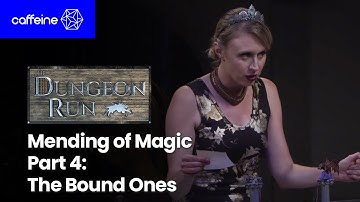 The Dungeon Run Presents The Mending of Magic - Part 4: The Bound Ones