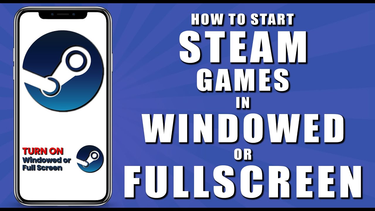 How to start steam games in windowed or full screen (2024) - YouTube