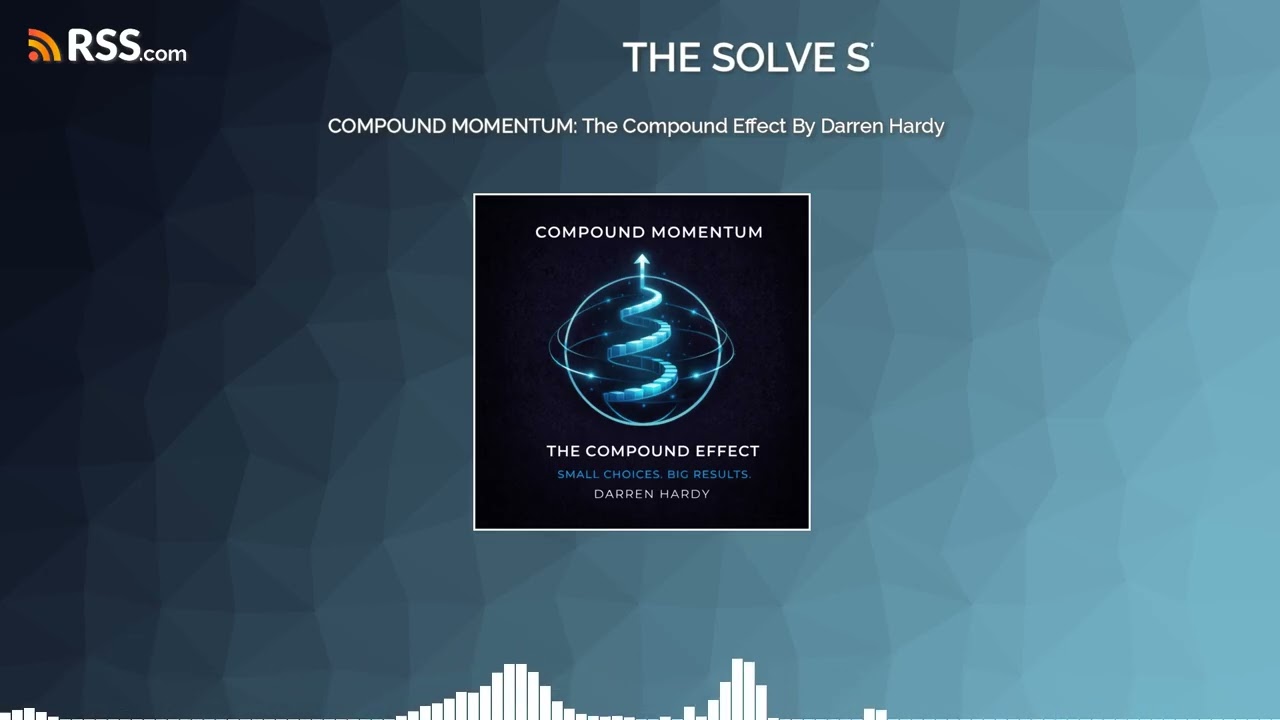 COMPOUND MOMENTUM: The Compound Effect By Darren Hardy