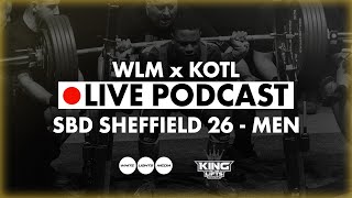 🔴 LIVE Podcast at Sheffield 26 | WLM x KOTL | Mens Recap