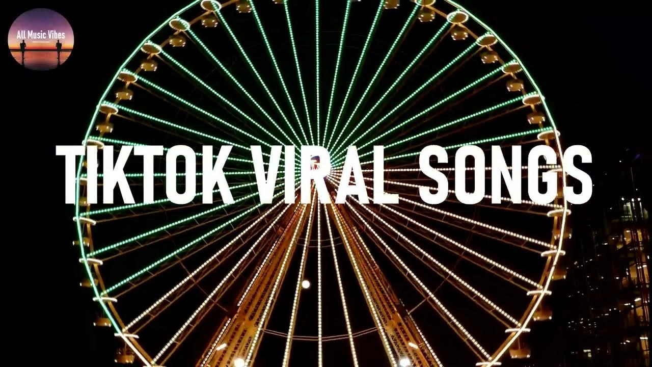 TIKTOK VIRAL SONGS 🎡 POPULAR TIKTOK SONGS YouTube