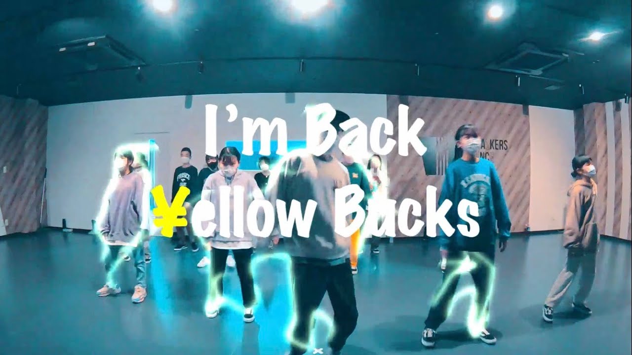 I'm Back ¥ellow Bucks/ChoreoRIL/I WALKERS DANCE STUDIO YouTube