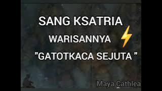 SANG KSATRIA WARISANNYA GATOTKACA SEJUTA  || SATRIO PININGIT  || PUISI ALAM SEMESTA || MAYA CATHLEA