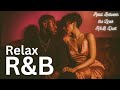 R&B Relax Playlist 🎶 | Smooth Soul Vibes for Focus & Chill