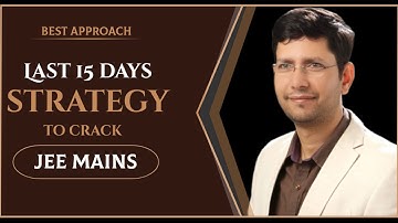 ▶️ Last 15 days strategy to crack JEE Main | Best Strategy by Manoj Chauhan Sir | Best Approach