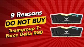 9 Reasons NOT to Buy Teamgroup T-Force Delta RGB! 💔😱