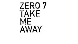 Vignette de la vidéo "Zero 7 - Take Me Away"