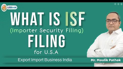 What is ISF Filing | Export Import Business India | Mr. Maulik Pathak