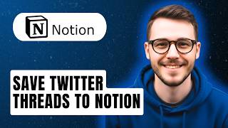 How To Save Twitter Threads To Notion [2026 Guide]